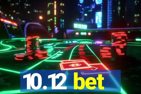 10.12 bet
